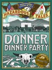 Donner Dinner Party (Nathan Hale'S Hazardous Tales #3)