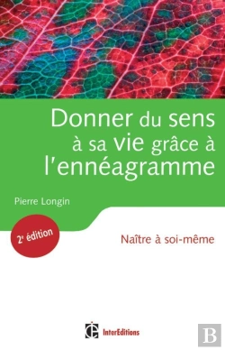 Bertrand.pt - Donner Du Sens À Sa Vie Grâce À L'Ennéagramme - 2ème Édition - Naître À Soi-Même : Naître À Soi-Même (2e Édition)
