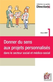 Donner Du Sens Aux Projets Personnalises Dans Le Social Et Medico-Social