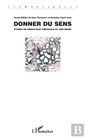 Donner Du Sens ; Etudes De Semiotique Theorique Et Appliquee