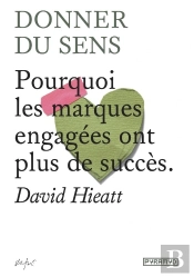 Donner Du Sens - Pourquoi Les Marques Engagees Ont Plus De S
