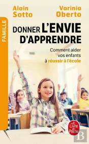 Donner L'Envie D'Apprendre ; Comment Aider Vos Enfants À Réussir L'École ?