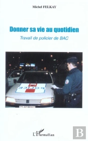 Donner Sa Vie Au Quotidien ; Travail De Policier De Bac