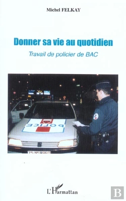 Bertrand.pt - Donner Sa Vie Au Quotidien ; Travail De Policier De Bac