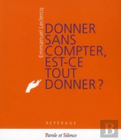 Donner Sans Compter, Est Ce Tout Donner ?