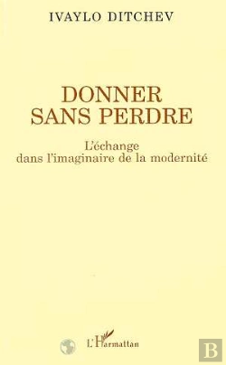 Bertrand.pt - Donner Sans Perdre ; L'Echange Dans L'Imaginaire De La Modernite