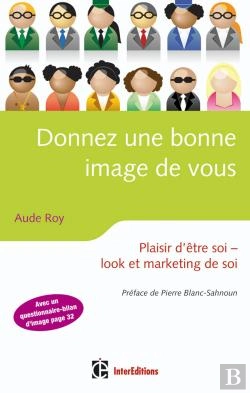 Bertrand.pt - Donner Une Bonne Image De Vous ; Plaisir D'Être Soi ; Look Et Marketing De Soi