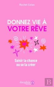 Donnez Vie À Votre Rêve : Saisir La Chance Ou Se La Créer