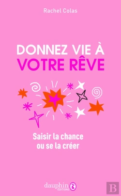 Bertrand.pt - Donnez Vie À Votre Rêve : Saisir La Chance Ou Se La Créer