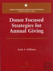 Donor Focused Strategies For Annual Giving