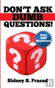 Don'T Ask Dumb Questions!