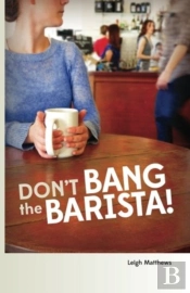 Don'T Bang The Barista!