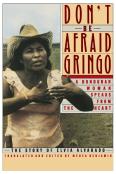 Don'T Be Afraid, Gringo: A Honduran Woman Speaks From The Heart