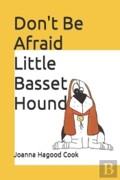 Don'T Be Afraid Little Basset Hound