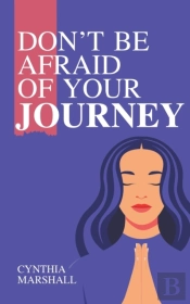 Don'T Be Afraid Of Your Journey
