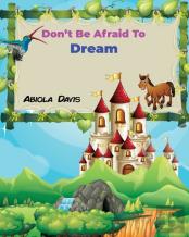 Don'T Be Afraid To Dream