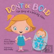 Don'T Be Bold - The Story Of A Bold Big Sister
