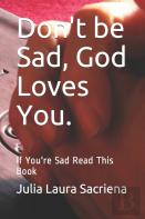 Don'T Be Sad, God Loves You.
