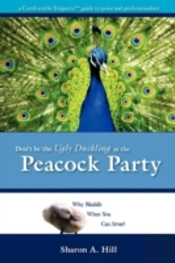 Don'T Be The Ugly Duckling At The Peacoc