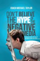 Don'T Believe The Hype Of The Negative Media