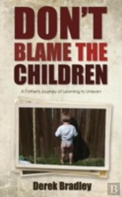 Bertrand.pt - Don'T Blame The Children: A Father'S Journey Of Learning To Unlearn