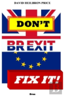 Don'T Brexit, Fix It!