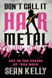 Don'T Call It Hair Metal