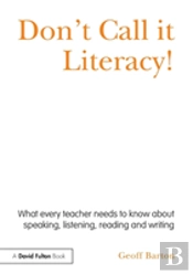 Don'T Call It Literacy!