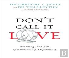 Don`T Call It Love Â€“ Breaking The Cycle Of Relationship Dependency