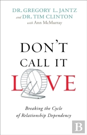 Don`T Call It Love Â€“ Breaking The Cycle Of Relationship Dependency