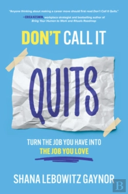 Bertrand.pt - Don'T Call It Quits: Turn The Job You Have Into The Job You Love