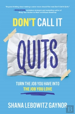 Bertrand.pt - Don'T Call It Quits: Turn The Job You Have Into The Job You Love
