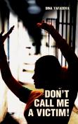 Don'T Call Me A Victim!