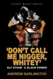 'Don'T Call Me Nigger, Whitey': Sly Stone & Black Power