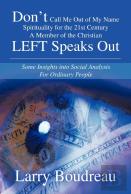 Don'T Call Me Out Of My Name Spirituality For The 21st Century A Member Of The Christian Left Speaks Out
