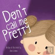 Don'T Call Me Pretty