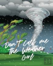 Don'T Call Me The Weather Girl