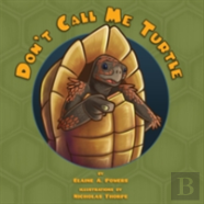 Don'T Call Me Turtle