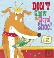 Don'T Chew The Royal Shoe