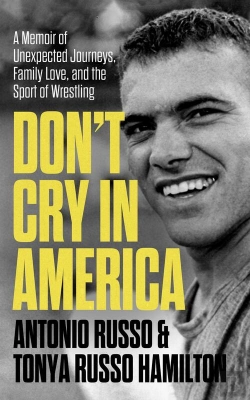 Bertrand.pt - Don'T Cry In America: A Memoir Of Unexpected Journeys, Family Love, And The Sport Of Wrestling