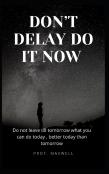 Don'T Delay Do It Now
