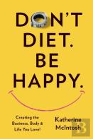 Don'T Diet. Be Happy.