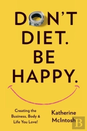 Don'T Diet. Be Happy.