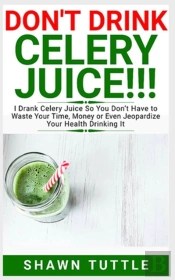 Don'T Drink Celery Juice!!!
