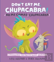 Don'T Eat Me, Chupacabra! / !No Me Comas, Chupacabra!