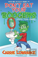 Don'T Eat Your Boogers (You'Ll Turn Green)