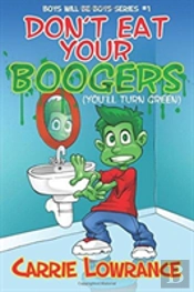 Don'T Eat Your Boogers (You'Ll Turn Green)