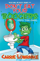 Don'T Eat Your Boogers (You'Ll Turn Green)