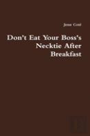Don'T Eat Your Boss'S Necktie After Breakfast