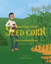 Don'T Eat Your Seed Corn!